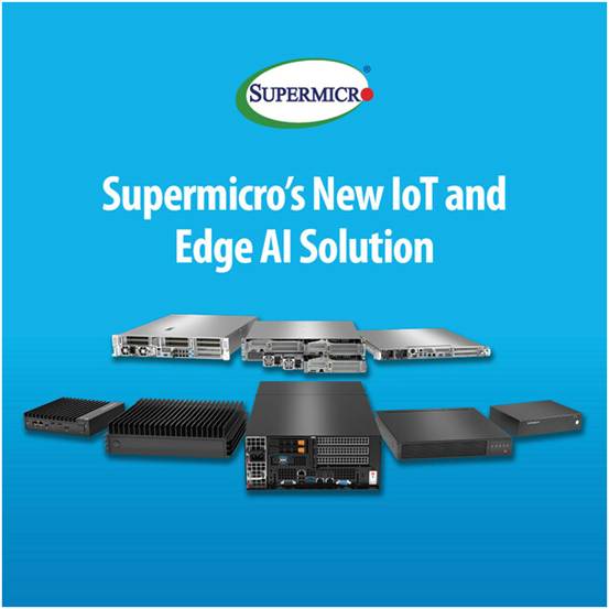 Supermicro 擴展邊緣計算產品組合，推出新一代嵌入式解決方案，加速物聯網和邊緣 AI 工作負載的處理速度